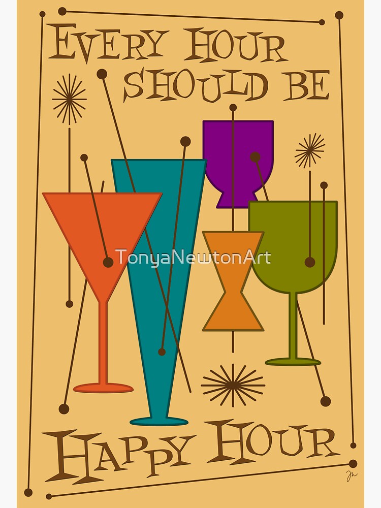 Every Hour Should Be Happy Hour! by TonyaNewtonArt