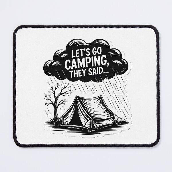 Item preview, Let’s Go Camping, They Said – Funny Rain Camping designed and sold by MrFrostBear.