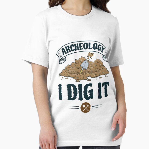 Item preview, Archeology I Dig It Archaeology Archaeologist designed and sold by jaygo.