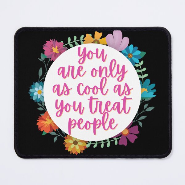 Item preview, You are only as cool as you treat people designed and sold by Oreo2020 Creations.