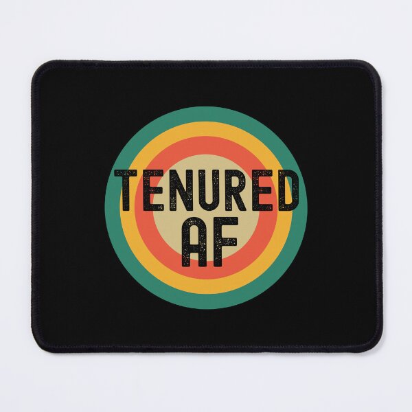 Item preview, Tenured AF | Academic Tenure | Tenured Professor | Tenured Teacher | Associate Professor | Faculty Tenure designed and sold by jadedscientist.