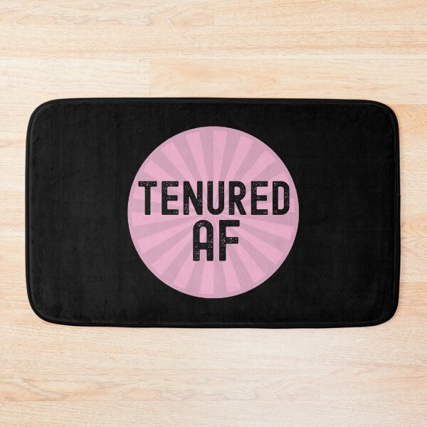Item preview, Tenured AF | Faculty Tenure | Tenured Professor | Tenured Teacher | Associate Professor | Academic Tenure designed and sold by jadedscientist.