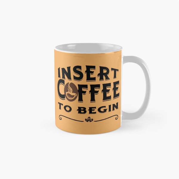 Item preview, Insert Coffee to Begin designed and sold by RWCarpenter.