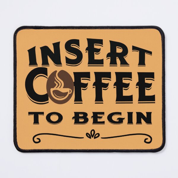 Item preview, Insert Coffee to Begin designed and sold by RWCarpenter.