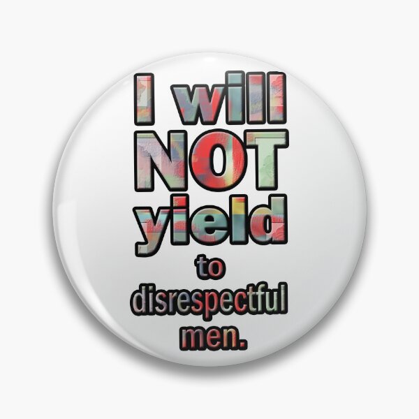 Item preview, Will Not Yield to Disrespectful Men designed and sold by Karen Simon.