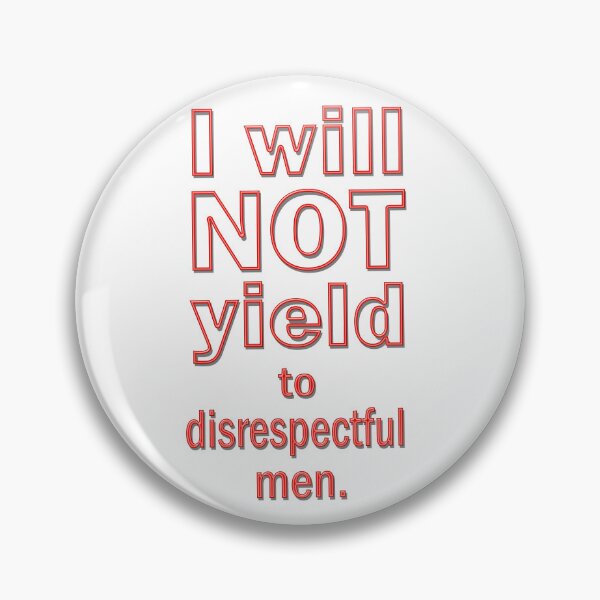 Item preview, Will Not Yield to Disrespectful Men designed and sold by Karen Simon.