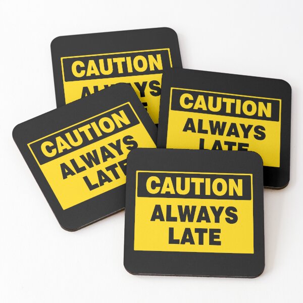 Item preview, CAUTION SIGN: ALWAYS LATE, NOVELTY SIGN, QUIRKY, TIME designed and sold by AASparksDesigns.