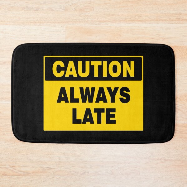 Item preview, CAUTION SIGN: ALWAYS LATE, NOVELTY SIGN, QUIRKY, TIME designed and sold by AASparksDesigns.