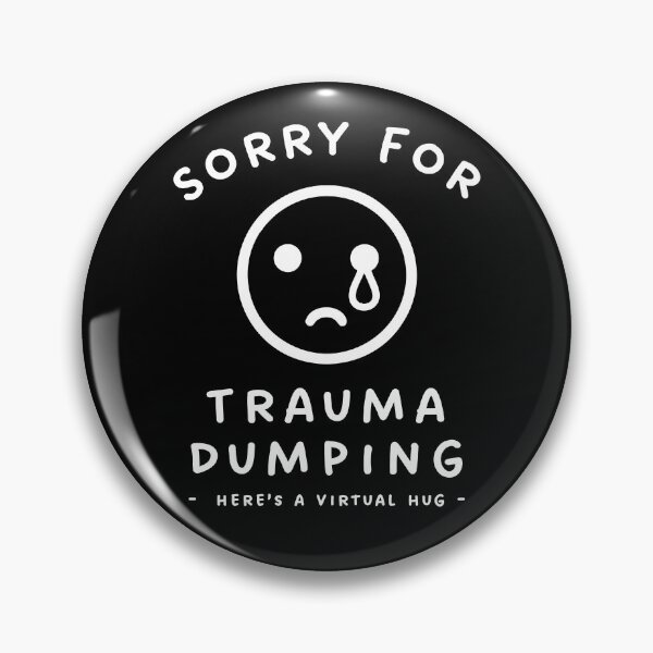 Item preview, Sorry for Trauma Dumping designed and sold by Scaryzz.