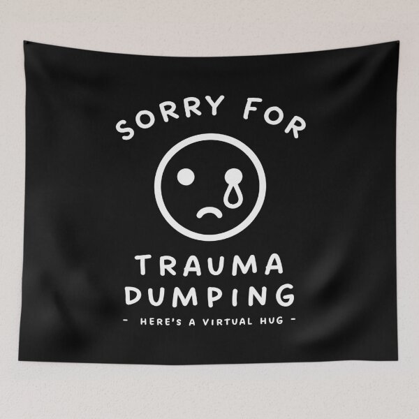 Item preview, Sorry for Trauma Dumping designed and sold by Scaryzz.