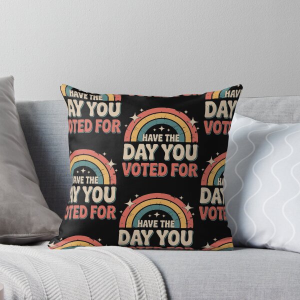 Item preview, Have The Day You Voted For | Political Election Humor Funny Voting designed and sold by tmerchtrends.