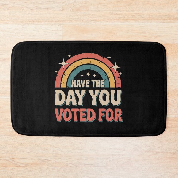 Item preview, Have The Day You Voted For | Political Election Humor Funny Voting designed and sold by tmerchtrends.