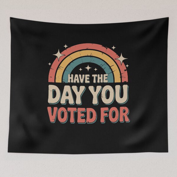Item preview, Have The Day You Voted For | Political Election Humor Funny Voting designed and sold by tmerchtrends.