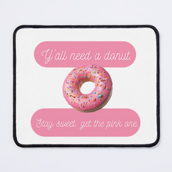 Item preview, Y'all need a doughnut stay sweet get the pink one designed and sold by joyfulfeatures.