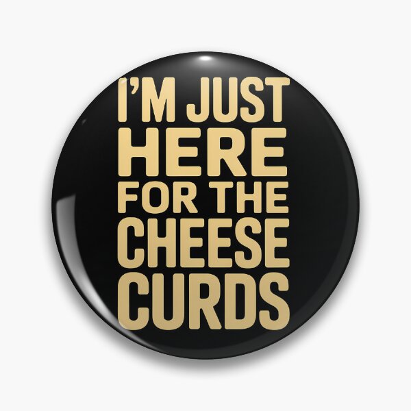 Item preview, I'm Just Here For The Cheese Curds National Cheese Day designed and sold by brynatshop.