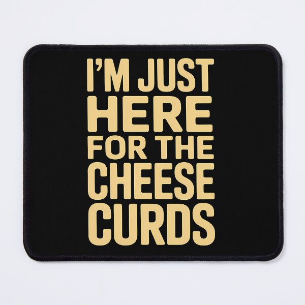 Item preview, I'm Just Here For The Cheese Curds National Cheese Day designed and sold by brynatshop.
