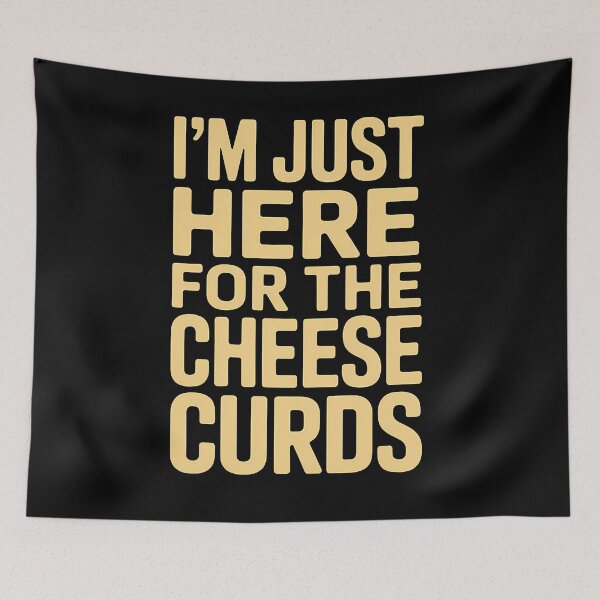 Item preview, I'm Just Here For The Cheese Curds National Cheese Day designed and sold by brynatshop.