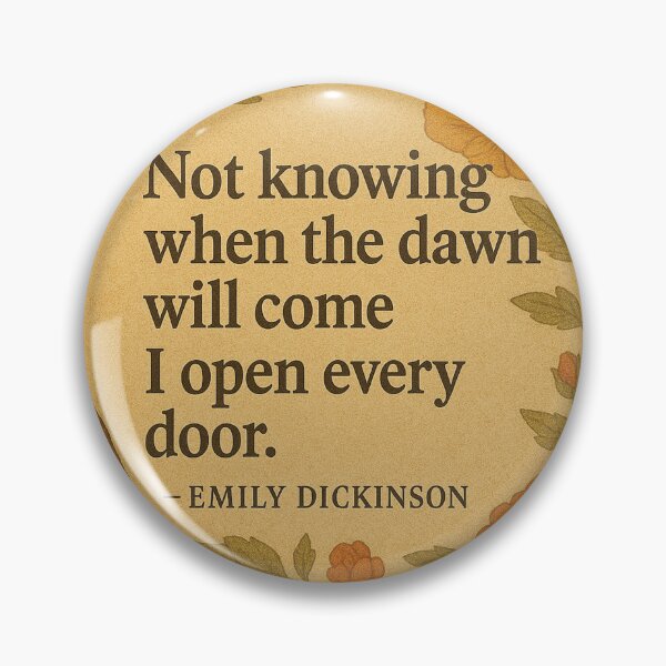 Item preview, Not knowing when the dawn will come I open every door, Emily Dickinson designed and sold by Mauswohn.