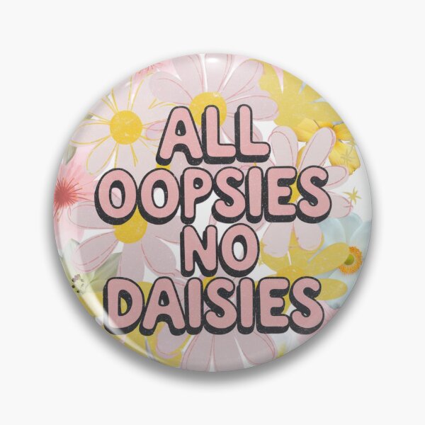 Item preview, All OOPSIES NO DAISIES designed and sold by SpaceForFuture.