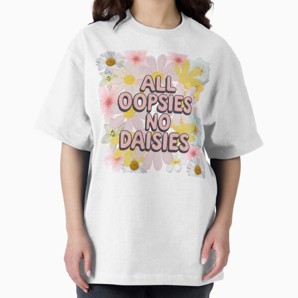 Item preview, All OOPSIES NO DAISIES designed and sold by SpaceForFuture.