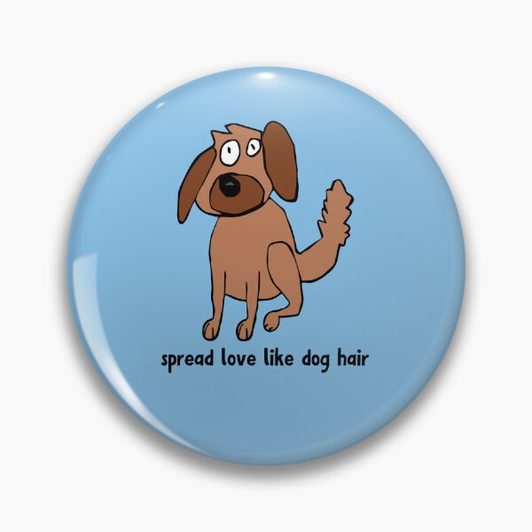 Item preview, Spread love like dog hair by Everything Eli designed and sold by EverythingEli.