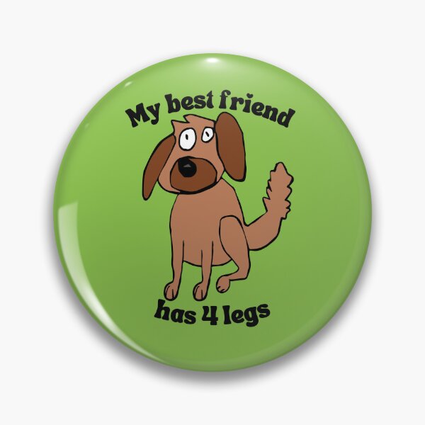 Item preview, My best friend has 4 legs Dog by Everything Eli designed and sold by EverythingEli.
