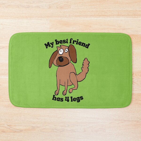 Item preview, My best friend has 4 legs Dog by Everything Eli designed and sold by EverythingEli.