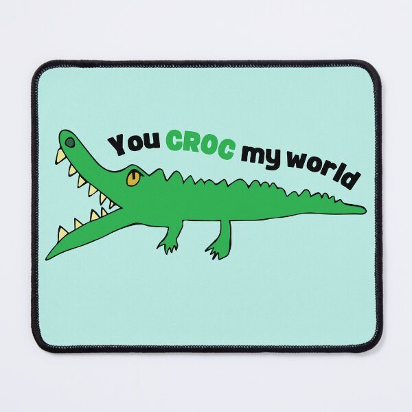 Item preview, You Croc My World by Everything Eli designed and sold by EverythingEli.