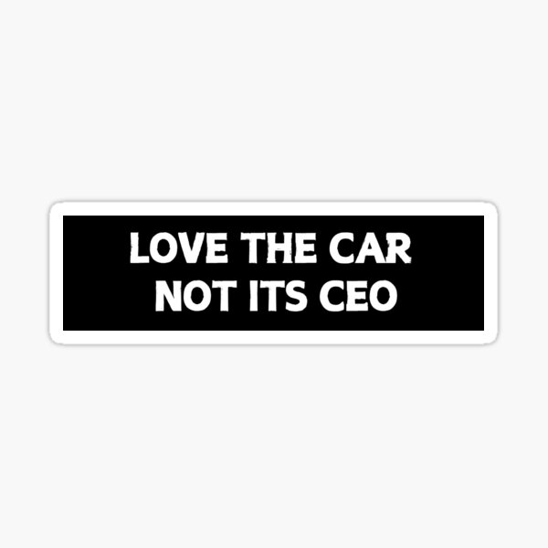 Artikel-Vorschau von Ich liebe dieses Auto, nicht seinen CEO – Autoaufkleber, Aufkleber, Zubehör – Elon Musk ist verrückt!! Social Sticker, designt und verkauft von CapriCreatives.