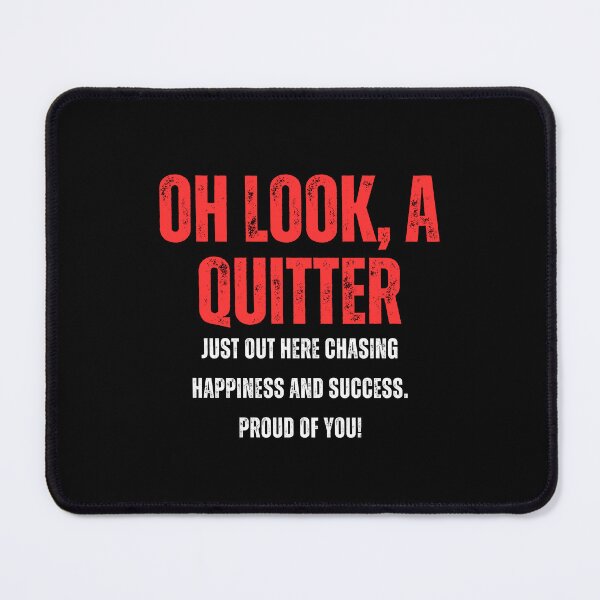 Item preview, Oh look, a quitter. Just out here chasing happiness and success. Proud of you! - Funny Farewell for Coworkers designed and sold by mimiscreativity.