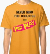 Nevermind The Pup Play Classic T-Shirt