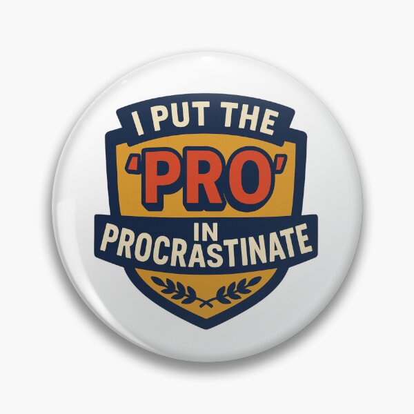 Item preview, I Put the PRO in Procrastinate" – Bold Badge of Honor designed and sold by WonderBox.