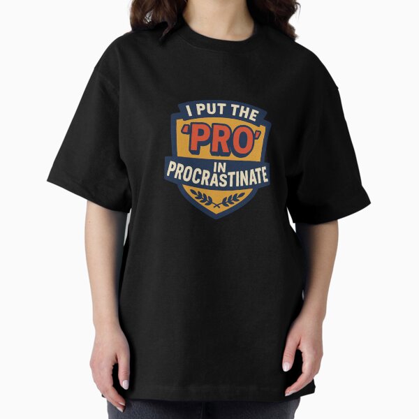 Item preview, I Put the PRO in Procrastinate" – Bold Badge of Honor designed and sold by WonderBox.