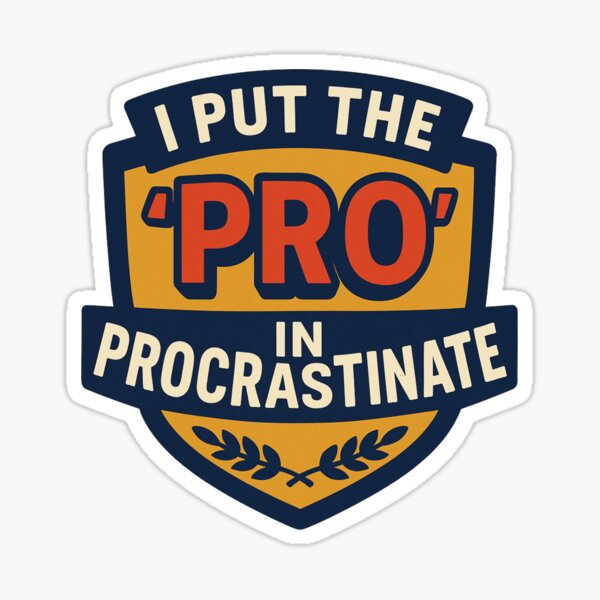 Item preview, I Put the PRO in Procrastinate" – Bold Badge of Honor designed and sold by WonderBox.