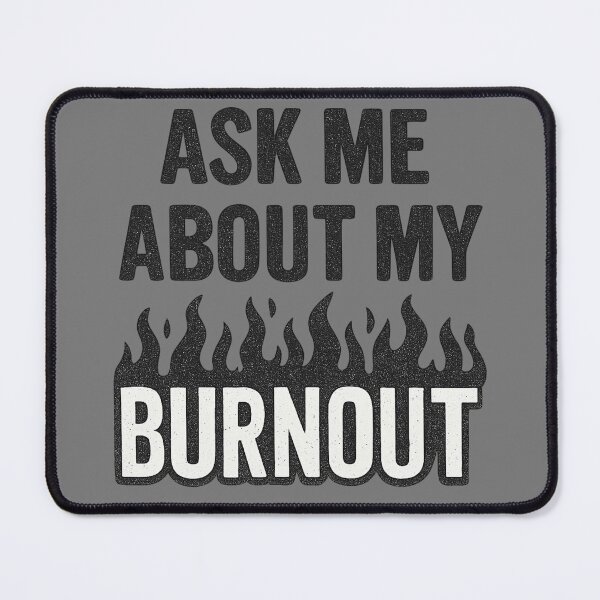 Item preview, Ask me about my burnout designed and sold by SissiTer-Art.