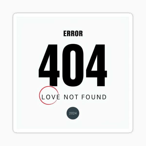 Item preview, 404 Error Love Not Found – Funny Sad Love Tech Sticker designed and sold by stoicphoenix.