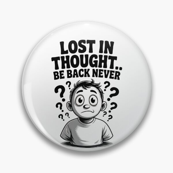 Item preview, Lost in Thought Be Back Never Funny Confused Look designed and sold by Taans-Creation.