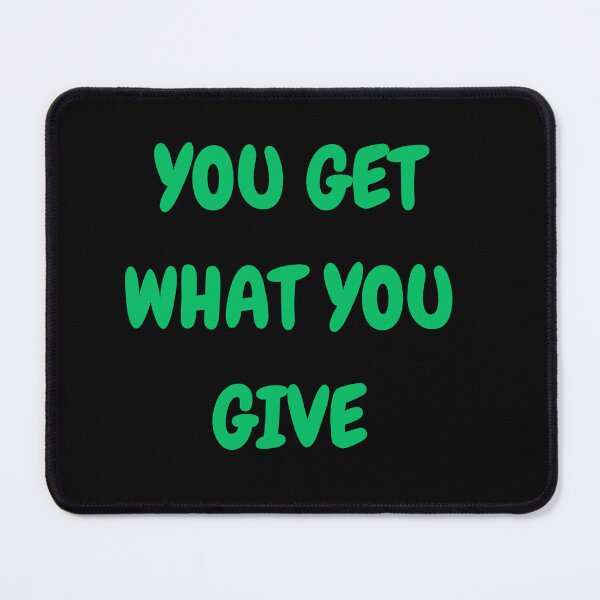 Item preview, You get what you give designed and sold by Motivated Sensei.