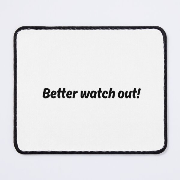 Item preview, Better watch out! designed and sold by NPhoenixMerch.