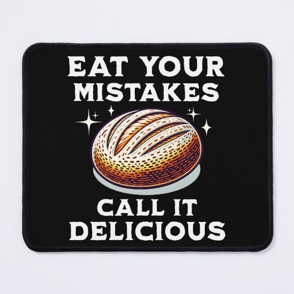 Item preview, Eat Your Mistakes Call It Delicious Homemade Bread Baking Enthusiast Baker designed and sold by KLArtzStore.