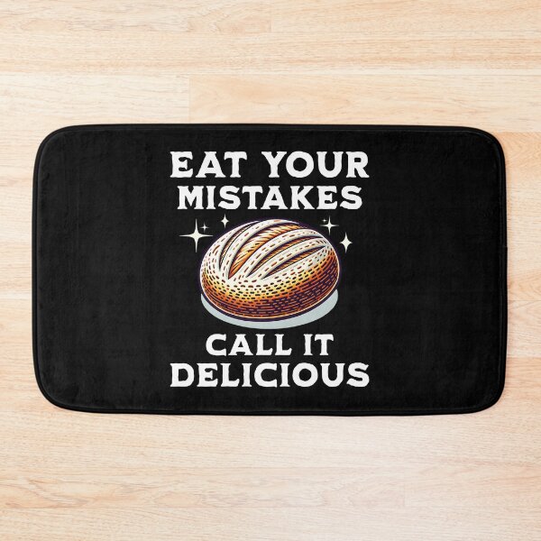 Item preview, Eat Your Mistakes Call It Delicious Homemade Bread Baking Enthusiast Baker designed and sold by KLArtzStore.