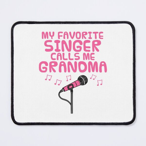 Item preview, My Favorite Singer Calls Me Grandma, Mother's Day Musician designed and sold by doodlerob.
