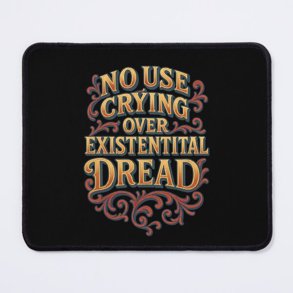 Item preview, No Use Crying Over Existential Dread – Funny slogan designed and sold by Shoot-The-Moon.