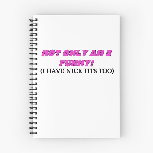 Item preview, Not only am I funny! (I have nice tits too) designed and sold by NicMacTees.