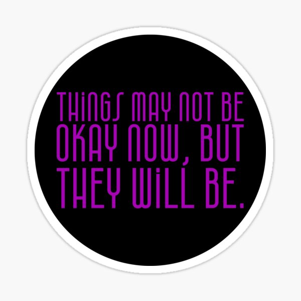 Item preview, Things May Not Be Okay Now, But They Will Be V2 - Violet designed and sold by sillyjess.