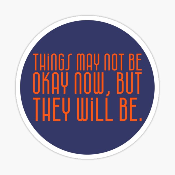 Item preview, Things May Not Be Okay Now, But They Will Be V2 - Poppy designed and sold by sillyjess.
