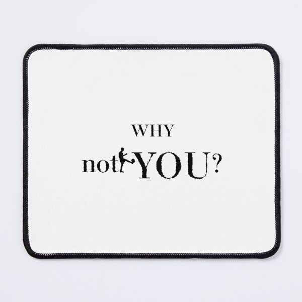 Item preview, Why Not You? designed and sold by Festers.