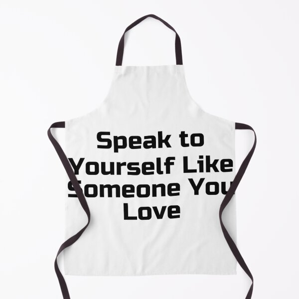 Item preview, Speak to Yourself Like Someone You Love designed and sold by Ninjacatoff.