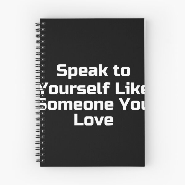 Item preview, Speak to Yourself Like Someone You Love designed and sold by Ninjacatoff.