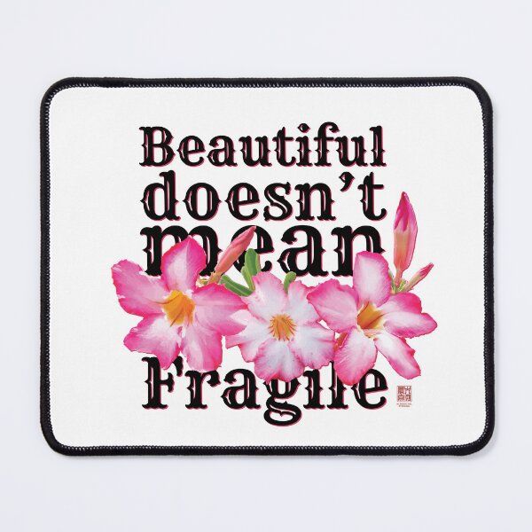 Item preview,  Adenium Obesum says, “Beautiful doesn’t mean fragile.” designed and sold by in.morn.ing.everyday.